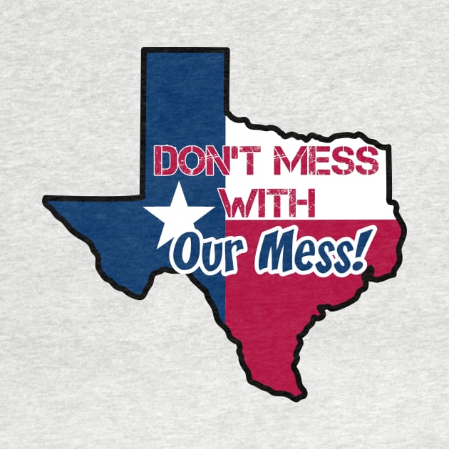 Texas: Don't mess with our mess by rand0mity